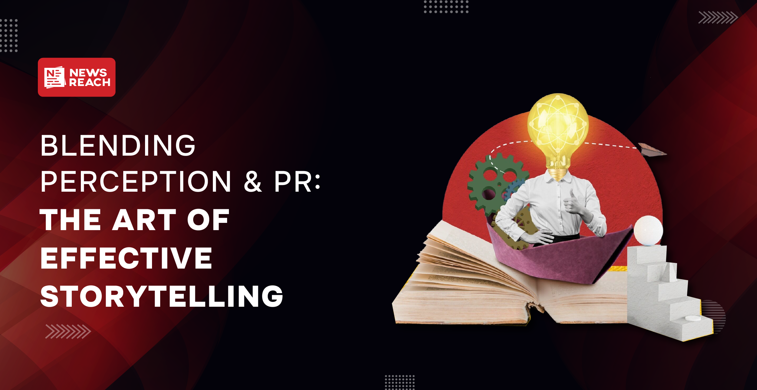 Blending Perception & PR: The art of effective storytelling