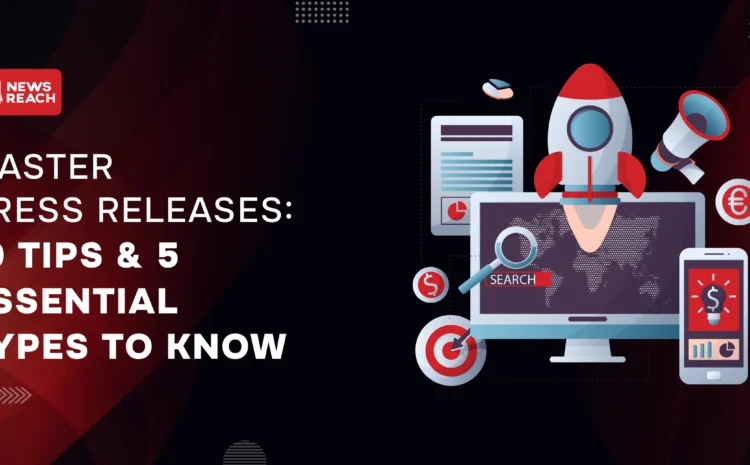 Master Press Releases: 10 tips & 5 essential types to know