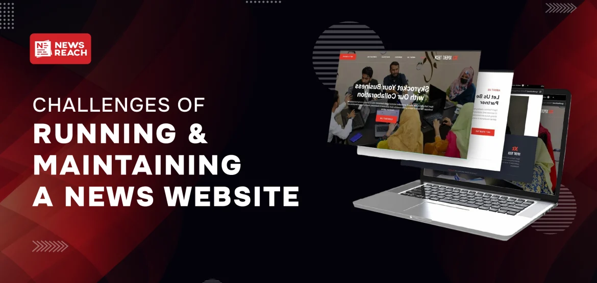 Challenges of Running and Maintaining a News Website